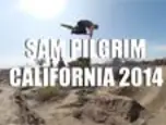 Sam Pilgrim - CALIFORNIA 2014