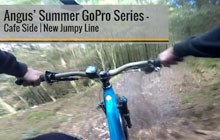 Angus' Summer GoPro series - Cafe Side | New Jumpy Trail