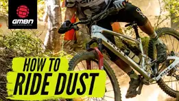 How To Ride In Dust On Your MTB | Mountain Bike Skills
