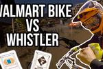 VIDEO: Walmart Bike VS Whistler Bike Park