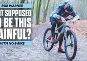 Video: Rob Warner's hilarious & painful first non E-MTB Ride in over a year!
