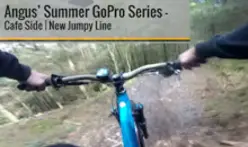Angus' Summer GoPro series - Cafe Side | New Jumpy Trail