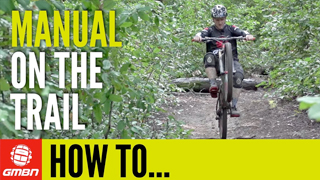 How To Manual On A Mountain Bike Trail