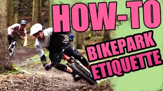 HOW-TO: Bikepark Etiquette