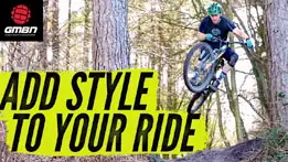 How To Be Stylish On Your Mountain Bike | MTB Skills