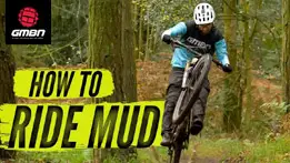 How To Ride Your MTB In Muddy Conditions