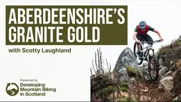 Exploring Aberdeenshire’s MTB gold with Scotty Laughland