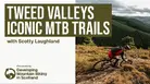 Exploring Tweed Valleys iconic MTB trails with Scotty Laughland
