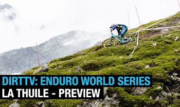 DirtTV Enduro World Series La Thuile - Preview
