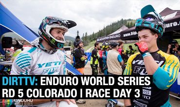 DirtTV Enduro World Series Rd 5 Colorado | Race Day 3