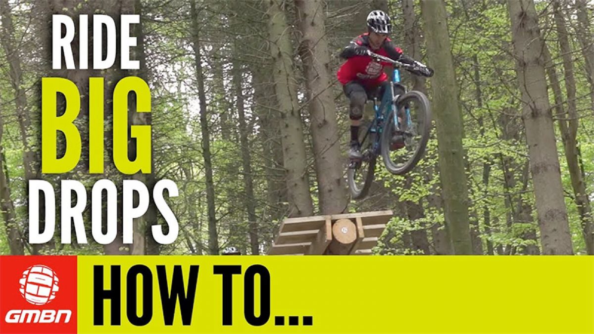How To Ride BIG MTB Drops
