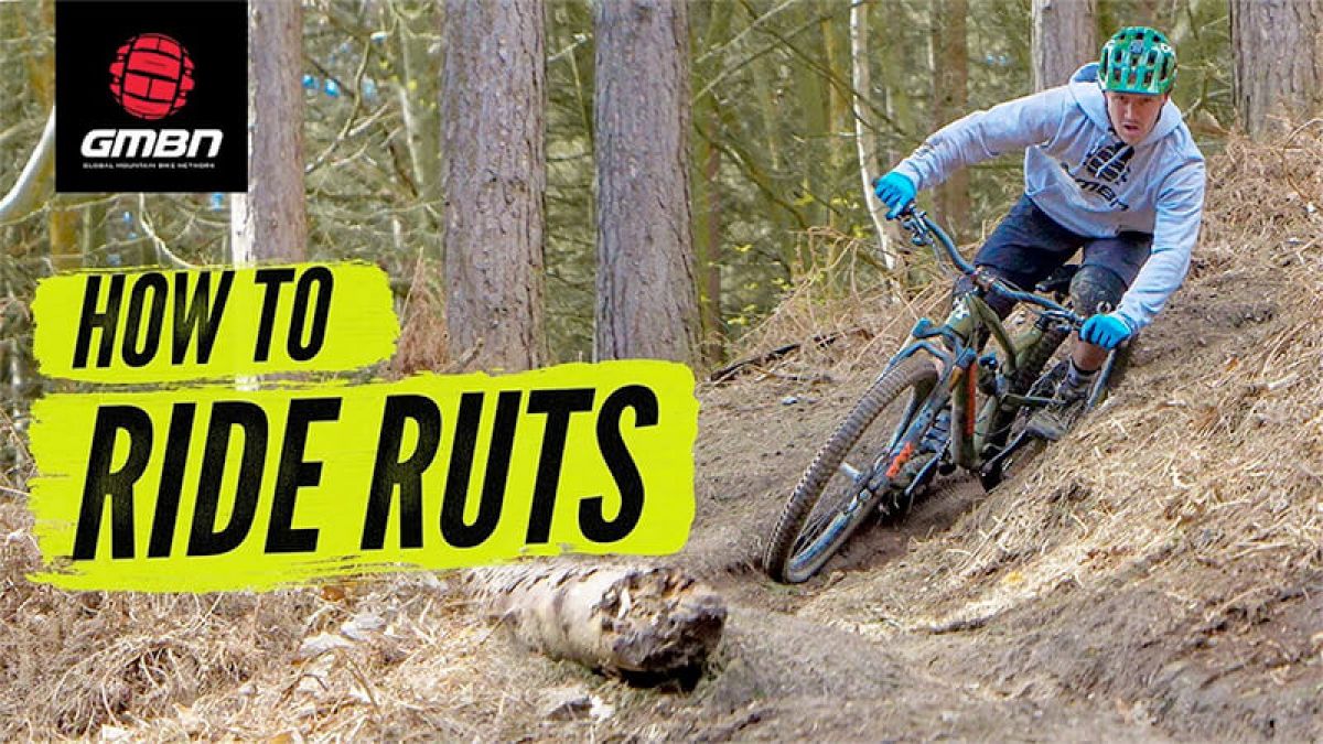 Watch: How To Ride Ruts | Mountain Bike Cornering Skills