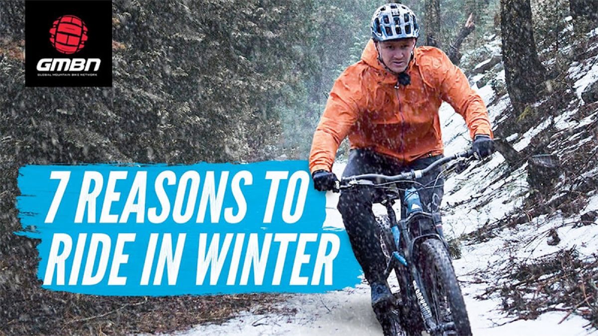 Watch: 7 Reasons To Ride Your Mountain Bike Over Winter