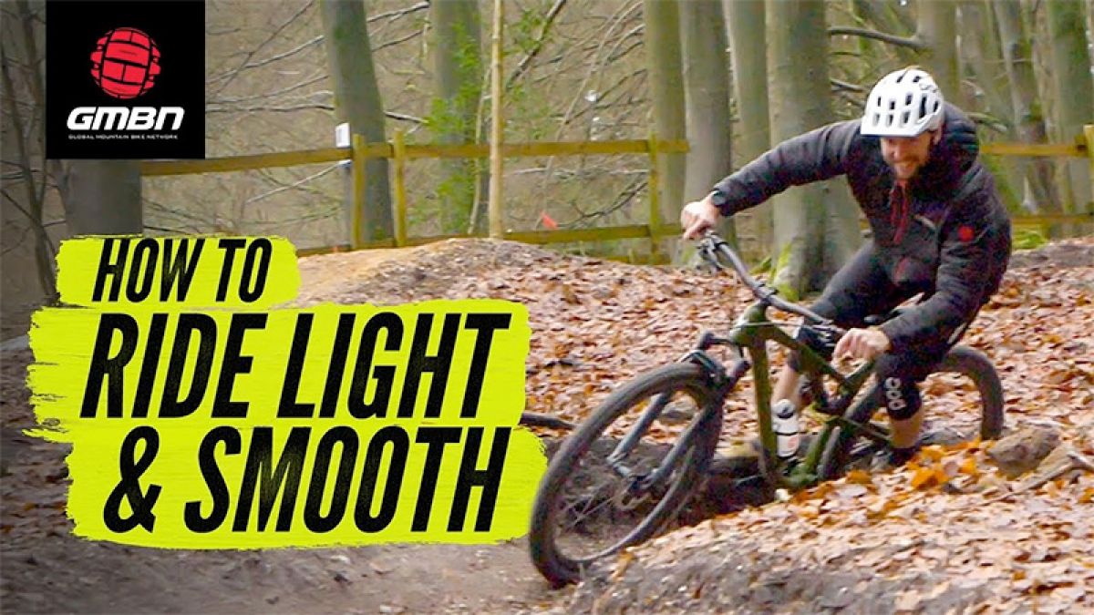 Watch how to ride light & smooth on your mountain bike