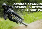 Watch: George Brannigan: Search & Destroy Pila Bike Park