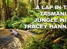 Watch: A Lap In The Tasmanian Jungle With Tracey Hannah