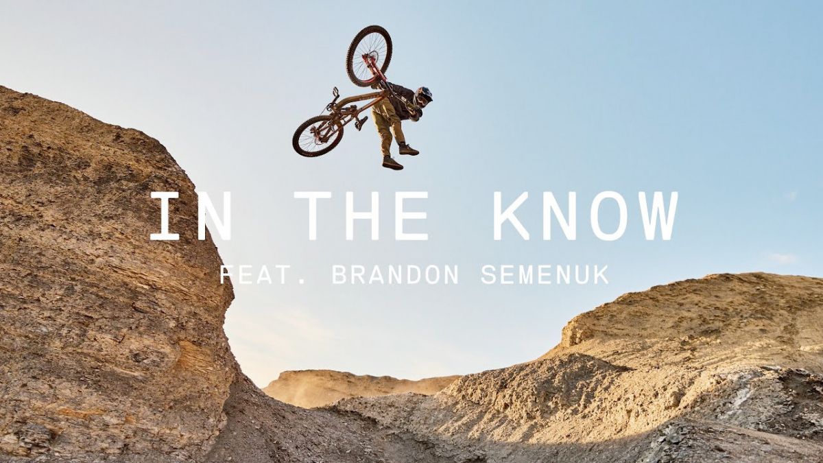 Must Watch: In the Know - Brandon Semenuk