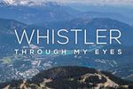 Whistler - Through my Eyes