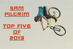 Sam Pilgrim - TOP 5IVE OF 2013