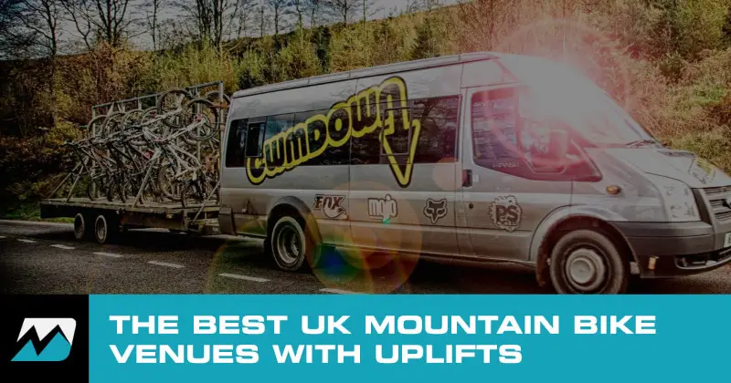 The best UK mountain bike venues with uplifts